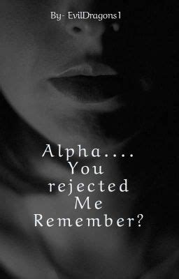 My parents blamed <b>me</b> for his death as I was out late and he came looking for <b>me</b> and that's when he got attack. . You rejected me remember z ali wattpad
